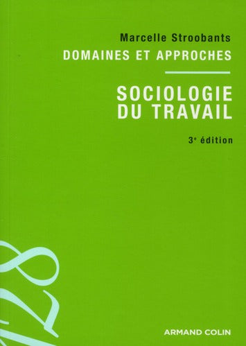 Sociologie du travail ; domaines et approches (3e édition)
