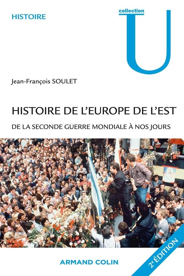 Histoire de l'Europe de l'Est ; de la seconde guerre mondiale à nos jours (2e édition)