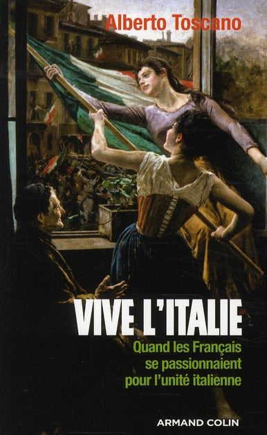 Vive l'Italie ; quand les français se passionnaient pour l'unité italienne