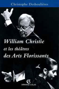 William christie et les theatres des arts floris- sants