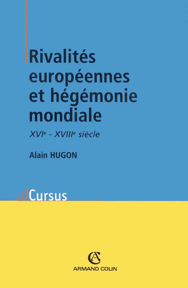 Rivalités européennes et hégémonie mondiale ; XVIe - XVIIe siècle