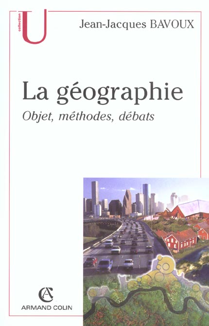 La geographie ; objet methodes debats