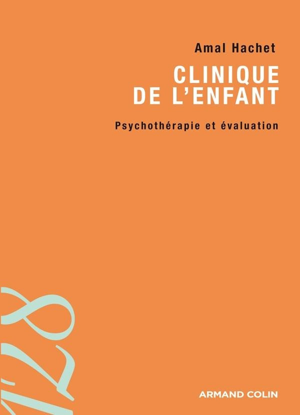 Clinique de l'enfant ; psychothérapie et évaluation