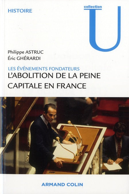 L'abolition de la peine capitale en France ; les événements fondateurs