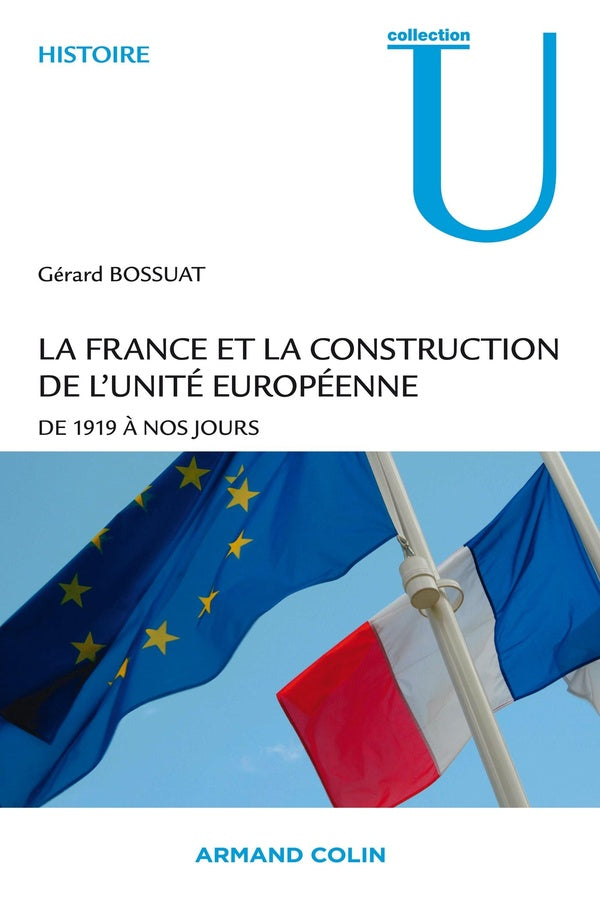 La France et la construction de l'unité européenne ; de 1919 à nos jours