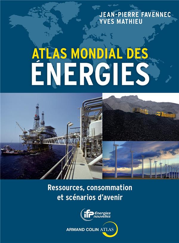 Atlas des énergies ; ressources, consommation et scénarios d'avenir