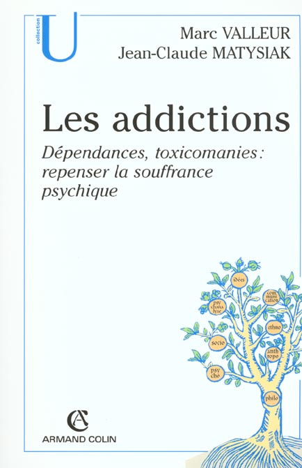Les addictions ; dependances toximanies ; repenser la souffrance psychique