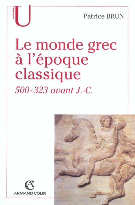 Le monde grec a l'epoque classique, 500-323 avant j.-c.