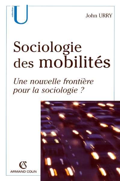 Sociologie des mobilités ; une nouvelle frontière pour la sociologie ?