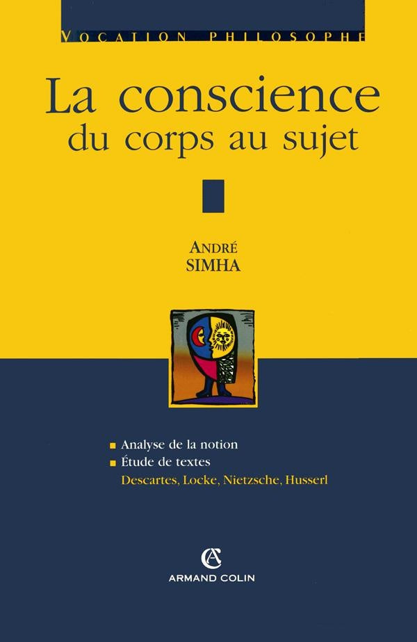 La conscience, du corps au sujet ; analyse de la notion, étude de textes : Descartes, Locke, Nietzsche, Husserl