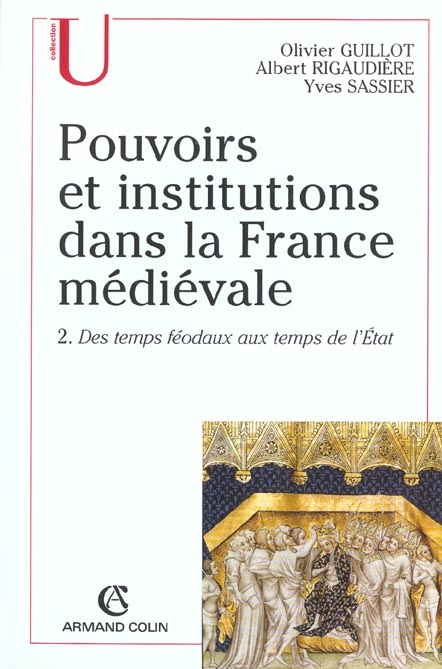 Pouvoirs et institutions dans la France médiévale Tome 2 : des temps féodaux aux temps de l'Etat