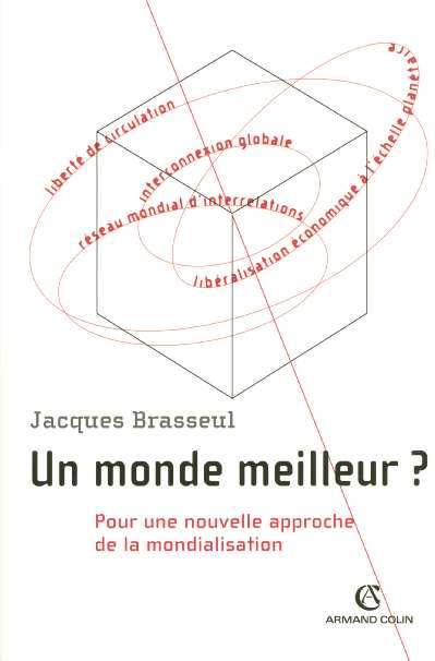 Un monde meilleur ? - Pour une nouvelle approche de la mondialisation : Pour une nouvelle approche de la mondialisation
