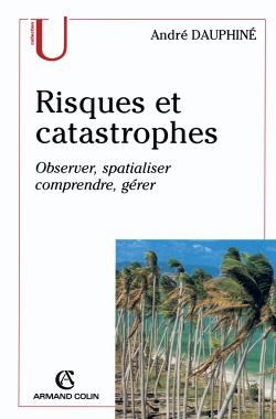 Risques et catastrophes ; observer, spatialiser, comprendre, gérer