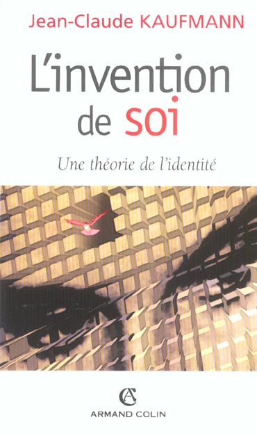 L'invention de soi ; une théorie de l'identité