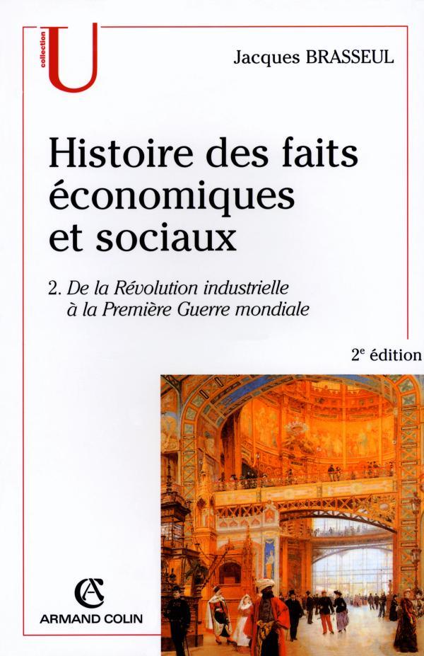 Histoire des faits économique et sociaux Tome 2 ; de la révolution industrielle à la première guerre mondiale
