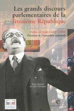 Les grands discours parlementaires de la Troisième République Tome 2 ; de Clémenceau à Léon Blum