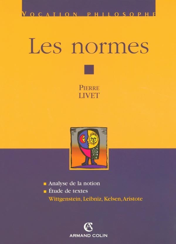 Les normes ; analyse de la notion, étude de textes : Wittgenstein, Leibniz, Kelsen, Aristote