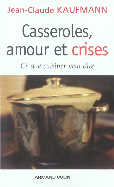 Casseroles, amour et crises ; ce que cuisiner veut dire