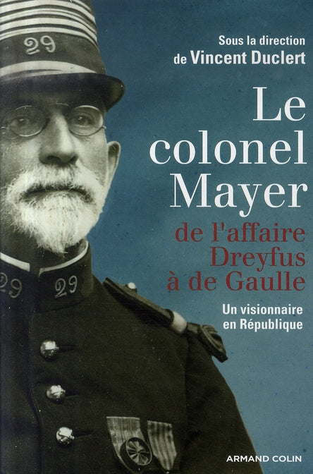 Le colonel mayer ; de l'affaire Dreyfus à De Gaulle
