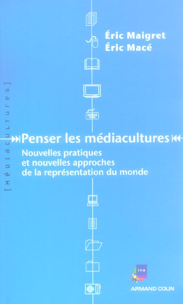 Penser les médiacultures ; nouvelles pratiques et nouvelles approches de la représentation du monde