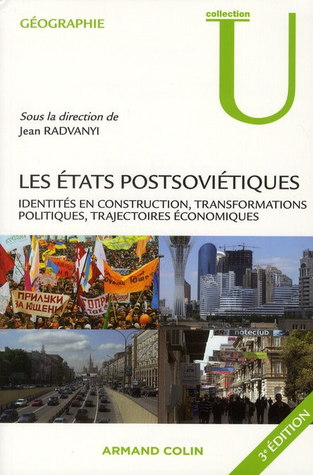 Les Etats postsoviétiques ; identités en construction, transformations politiques, trajectoires économiques (3e édition)