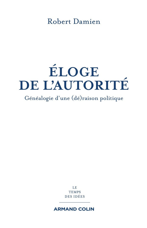 éloge de l'autorité ; généalogie d'une (dé)raison politique