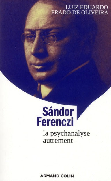 Sandor Ferenczi ; la psychanalyse autremenent