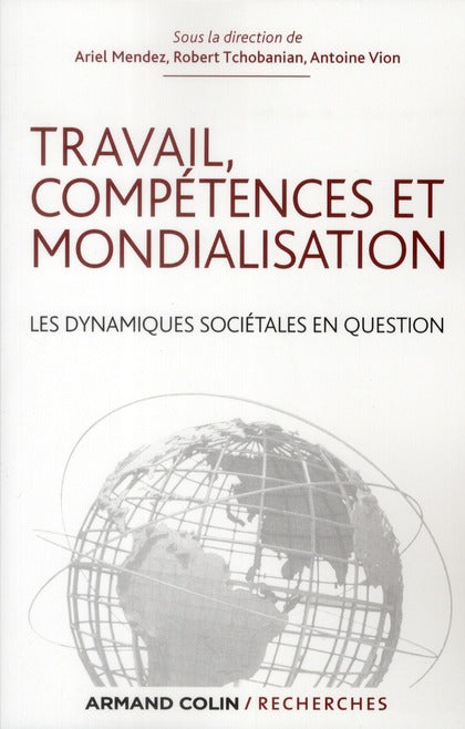Travail, compétences et mondialisation ; les dynamiques sociétales en question