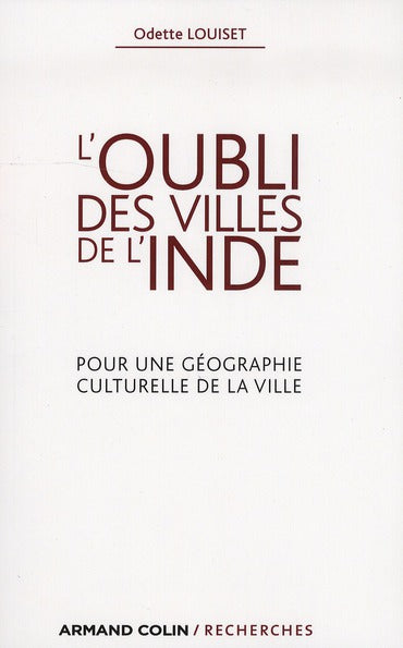 L'oubli des villes de l'Inde ; pour une géographie culturelle de la ville