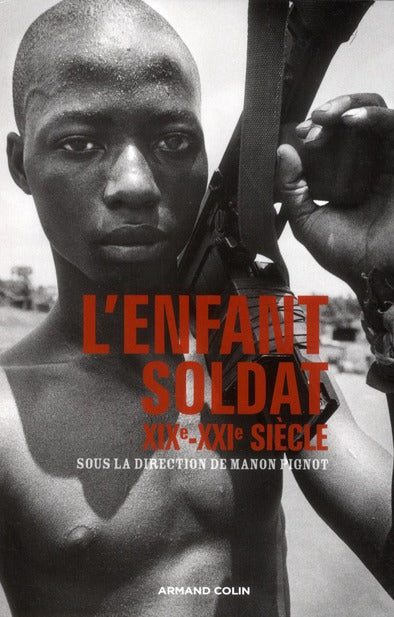 L'enfant-soldat ; XIX-XXI siècle