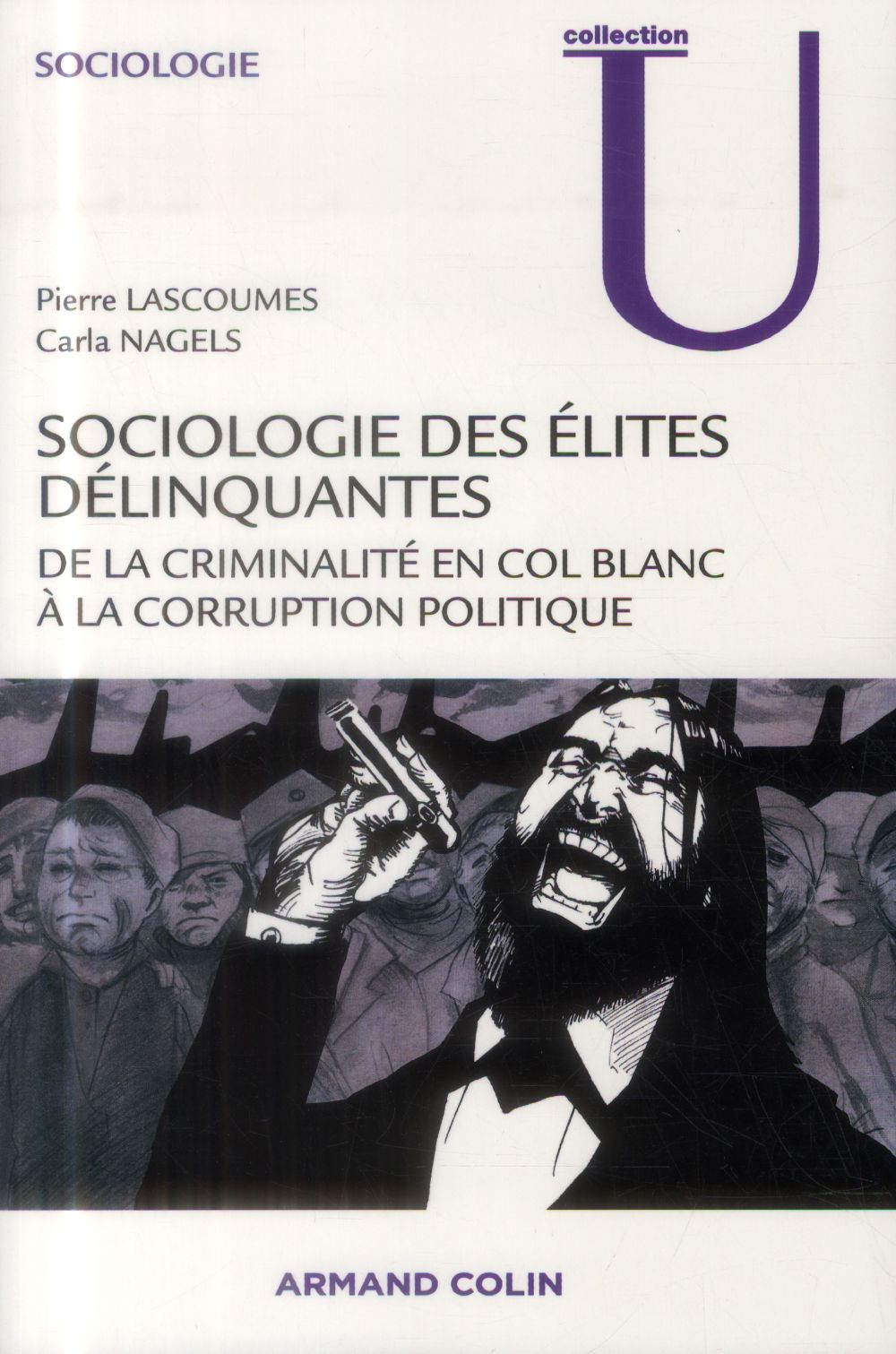 Sociologie des élites délinquantes ; de la criminalité en col blanc à la corruption politique