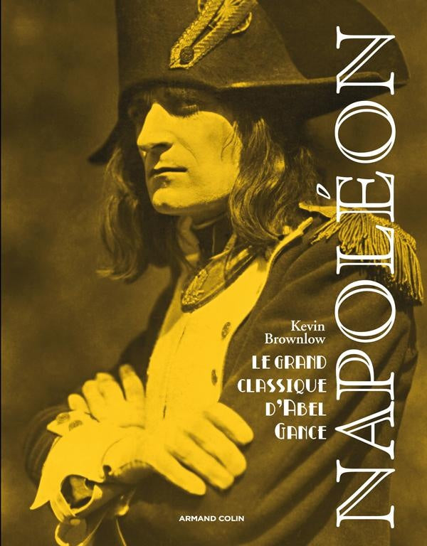 Napoléon ; le grand classique d'Abel Gance
