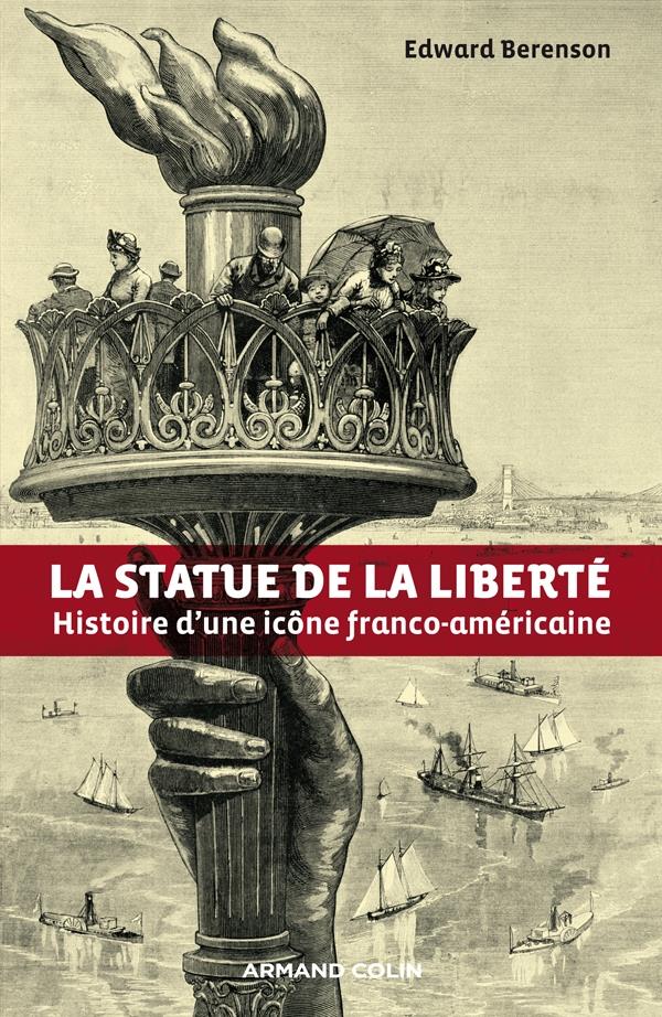 La statue de la liberté ; histoire d'une icône franco-américaine