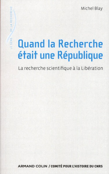 Quand la recherche était une République ; la réorganisation du CNRS à la libération