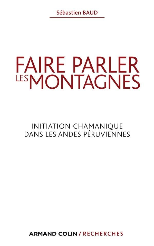 Faire parler les montagnes ; l'initiation chamanique dans les Andes