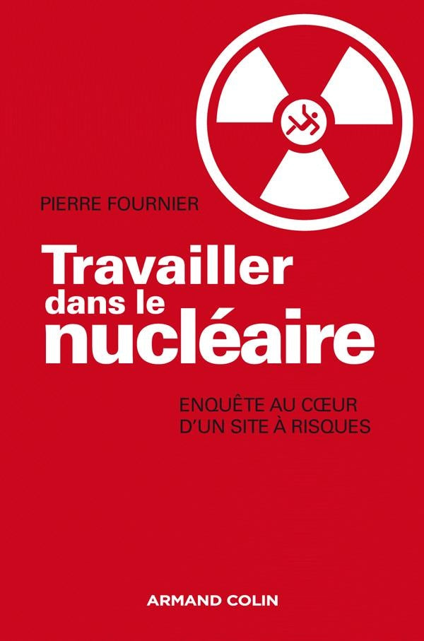 Travailler dans le nucléaire ; enquête au coeur d'un site à risque
