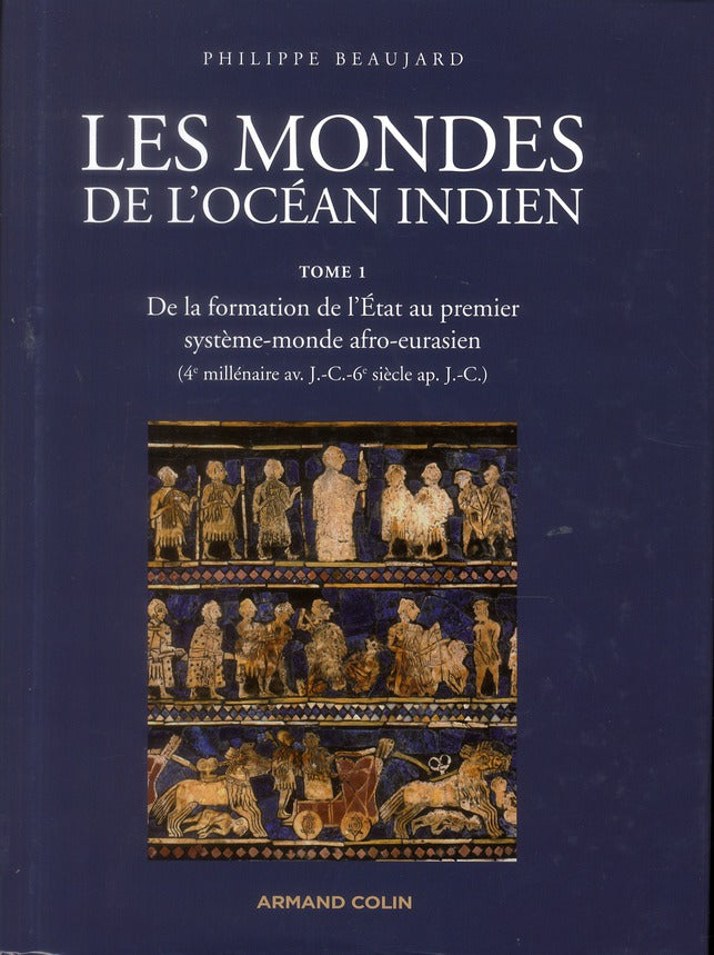 Les mondes de l'océan indien Tome 1 ; de la formation de l'Etat au premier système-monde afro-eurasien