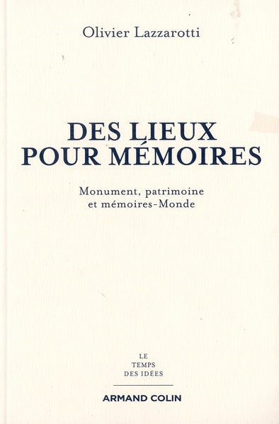 Des lieux pour mémoire ; monuments, patrimoines et mémoires-monde