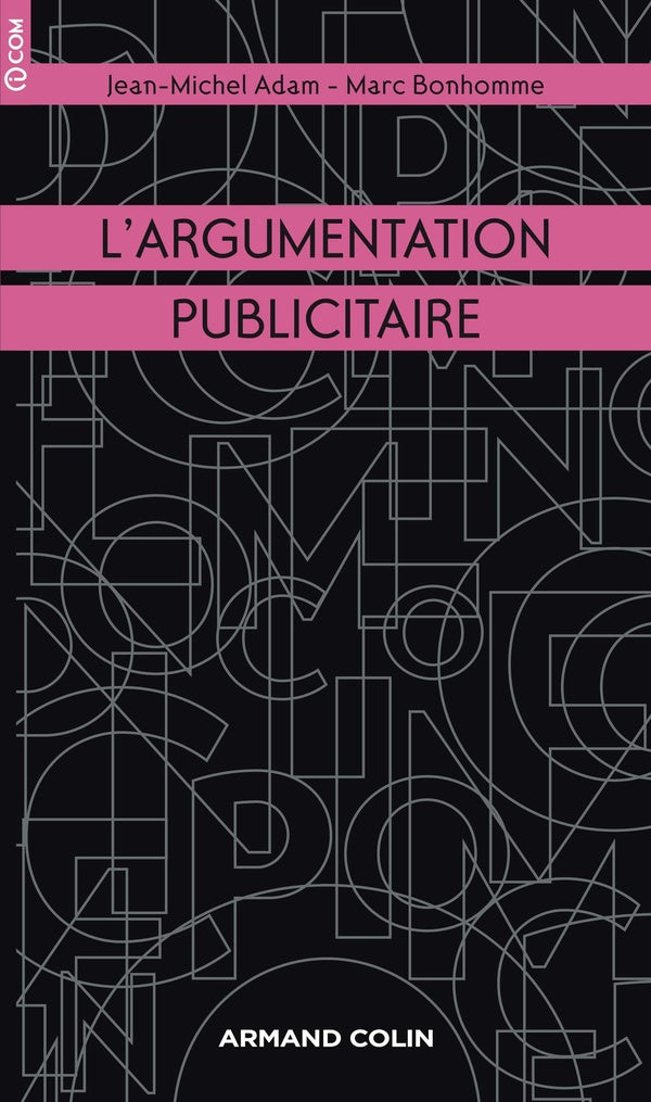 L'argumentation publicitaire ; rhétorique de l'éloge et de la persuasion (2e édition)