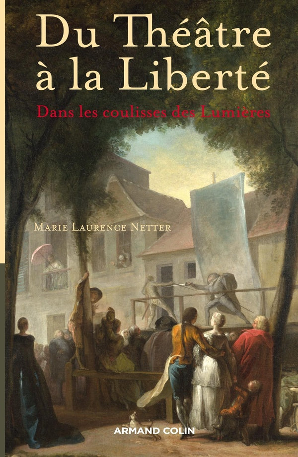 Du théâtre à la liberté ; dans les coulisses des Lumières