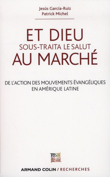 Et Dieu sous-traita le salut au marché ; de l'action politique des mouvements évangélistes en Amérique latine