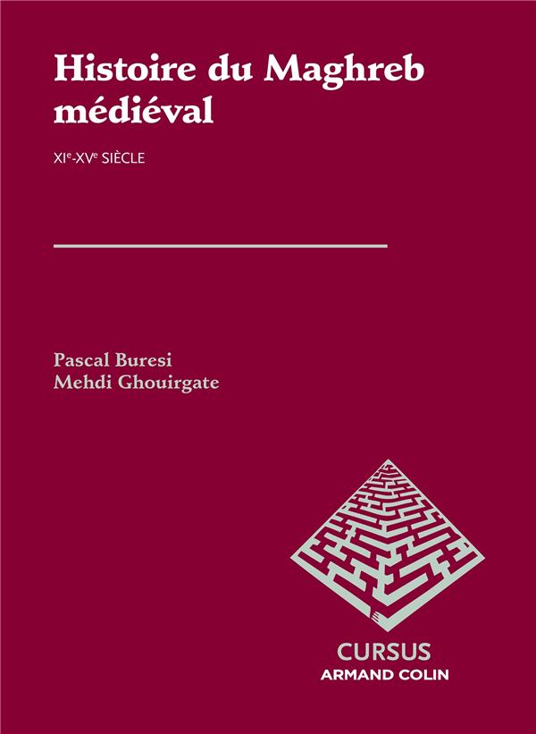 Histoire du maghreb medieval - xie-xve siecle
