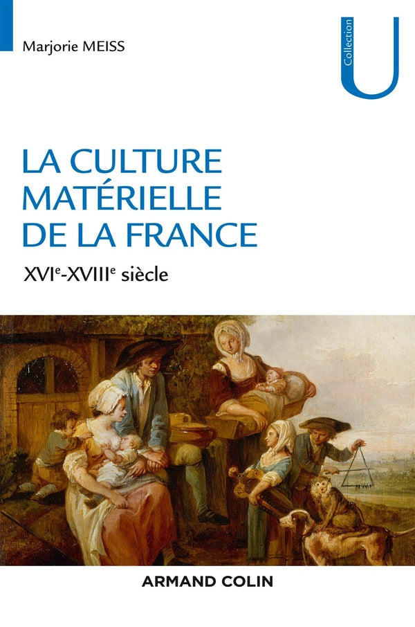 La culture matérielle de la France ; XVIe-XVIIIe siècle