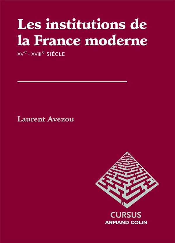 Les institutions de la France moderne ; XVe-XVIIIe siècle