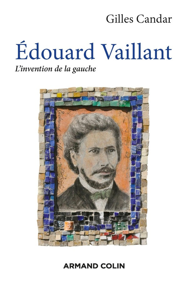 Edouard Vaillant ; l'invention de la gauche