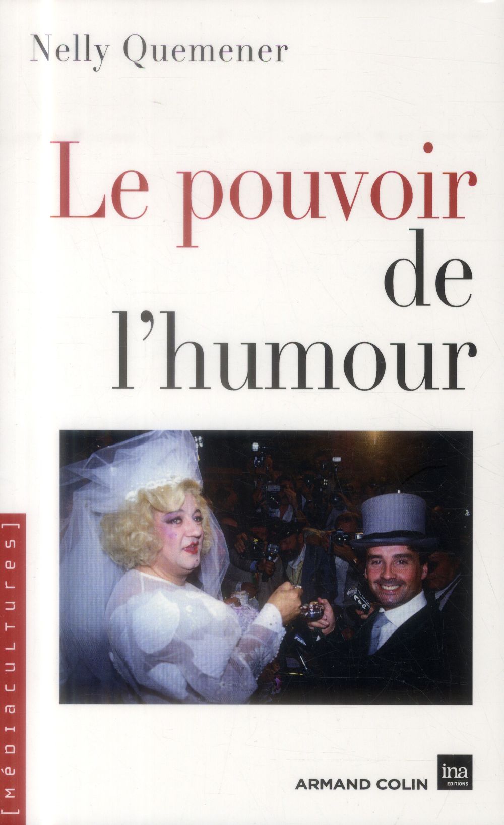 Le pouvoir de l'humour - politiques des representations dans les medias en france