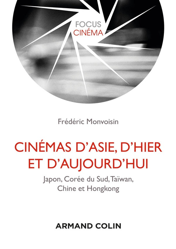 Cinémas d'Asie, d'hier et d'aujourd'hui ; Chine, Hong Kong, Taïwan, Japon, Corée du Sud