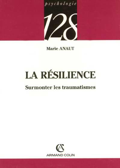 La resilience ; surmonter les traumatismes