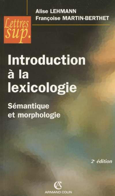 Introduction a la lexicologie ; semantique et morphologie (2e édition)