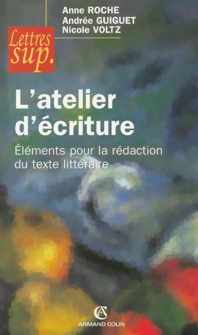 L'atelier d'ecriture ; elements pour la redaction du texte litteraire (2e édition)